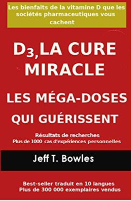 D3, La cure miracle - Les mega-doses qui guérissent